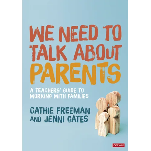 We Need to Talk about Parents: A Teachers' Guide to Working with Families