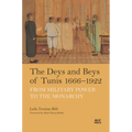 The Deys and Beys of Tunis, 1666-1922: From Military Power to the Monarchy