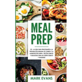 Meal Prep: 101 - La Guía Para Principiantes A La Preparacion Semanal De Comida Y La Alimentacion Limpia - Recetas Simples Y Deliciosas Para Un Cuerpo