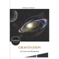 GRAVITATION- Its Cause and Mechanism -