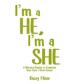 I'm a HE, I'm a SHE: A Nursery Rhyme to Celebrate Your Child's Birth Gender