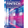 FINTECH. Perspectivas, Regulación, Modalidades y Desafíos en Venezuela