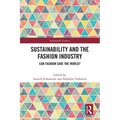 Sustainability and the Fashion Industry: Can Fashion Save the World?