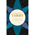 Positively Tarot: A Modern Guide to a Mindful Life