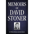 Memoirs of David Stoner: Containing Copious Extracts from His Diary and Epistolary Correspondence