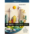 60 Days to a Greener Life: Ease Eco-Anxiety Through Joyful Daily Action