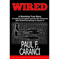 Wired: The Shocking True Story of Political Corruption and the FBI Informant Who Risked Everything to Expose It