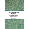 Between Jews and Heretics: Refiguring Justin Martyr's Dialogue with Trypho