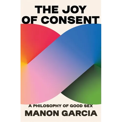 The Joy of Consent: A Philosophy of Good Sex