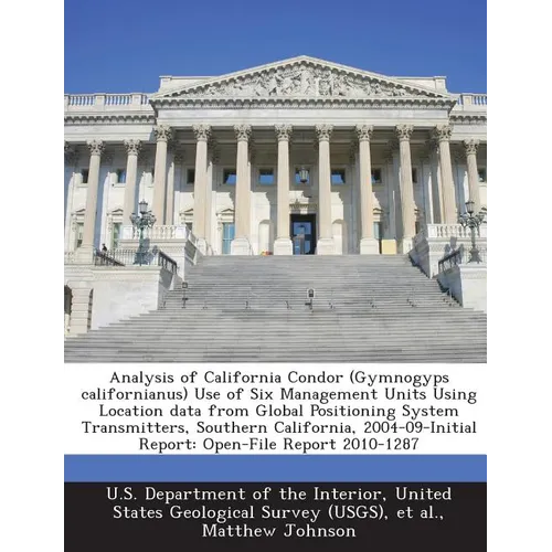 Analysis of California Condor (Gymnogyps Californianus) Use of Six Management Units Using Location Data from Global Positioning System Transmitters, S