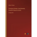 Constance Dunlap; Craig Kennedy, Scientific Detective Series: in large print