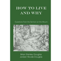 How to Live and Why: Questions from the Sermon on the Mount