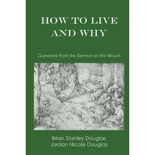 How to Live and Why: Questions from the Sermon on the Mount