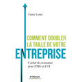 Comment doubler la taille de votre entreprise ?: Carnet de croissance pour PME et ETI