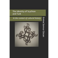 The Identity of Scythian and Turk: In the Base of Cultural History