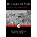 The Thing in the Weeds and Other Tales of the Tideless Sea: The Sargasso Sea Stories of William Hope Hodgson