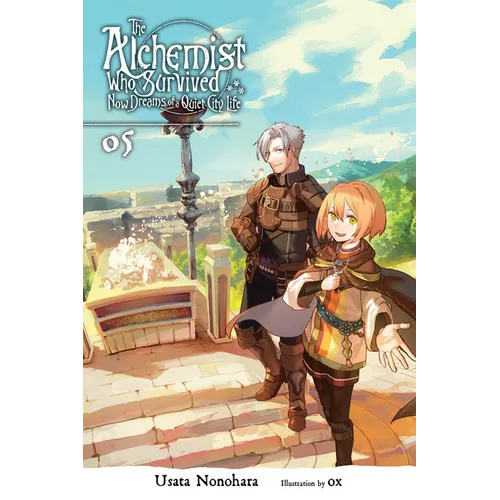 The Alchemist Who Survived Now Dreams of a Quiet City Life, Vol. 5 (Light Novel): Volume 5