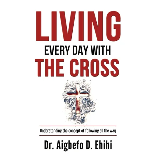 Living Every Day with the Cross: Understanding the concept of following all the way