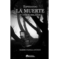 esperando la muerte y otros relatos