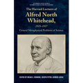 The Harvard Lectures of Alfred North Whitehead, 1925 - 1927: The General Metaphysical Problems of Science