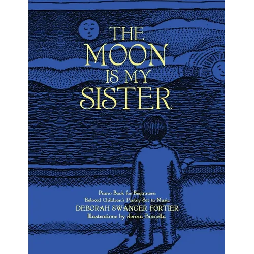 The Moon is My Sister: Piano Book for Beginners - Beloved Children's Poetry Set to Music