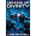 Demons of Divinity: A Dystopian Alien Invasion Adventure