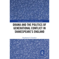 Drama and the Politics of Generational Conflict in Shakespeare's England