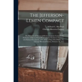 The Jefferson-Lemen Compact: the Relations of Thomas Jefferson and James Lemen in the Exclusion of Slavery From Illinois and the Northwest Territor