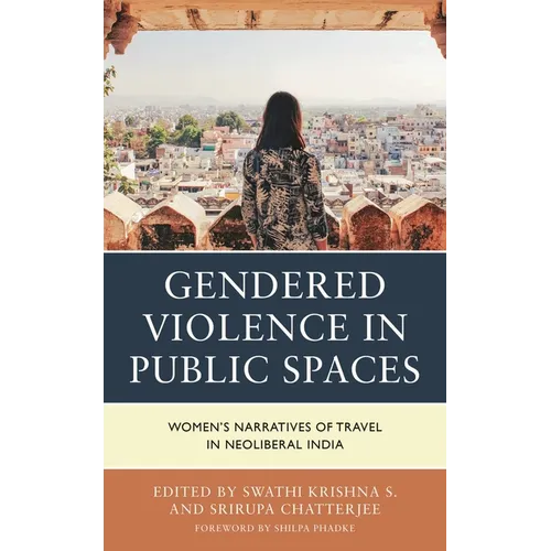 Gendered Violence in Public Spaces: Women's Narratives of Travel in Neoliberal India