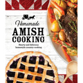 Homemade Amish Cooking: Hearty and Delicious Homestyle Country Cooking