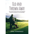 Old and Thrown Away: One woman's journey with her mom through the nursing home experience in the United States