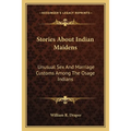 Stories About Indian Maidens: Unusual Sex And Marriage Customs Among The Osage Indians