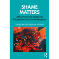 Shame Matters: Attachment and Relational Perspectives for Psychotherapists