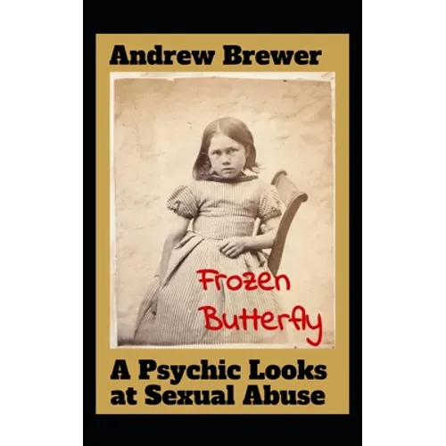 Frozen Butterfly: A Psychic Looks at Sexual Abuse