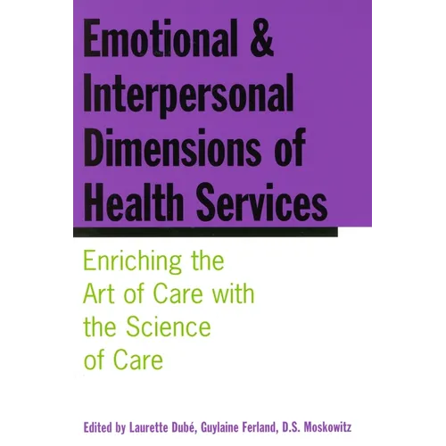 Emotional and Interpersonal Dimensions of Health Services: Enriching the Art of Care with the Science of Care