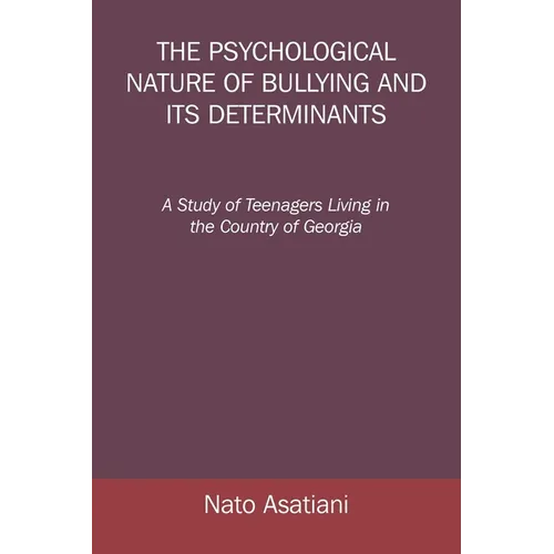 The Psychological Nature of Bullying and Its Determinants: A Study of Teenagers Living in the Country of Georgia