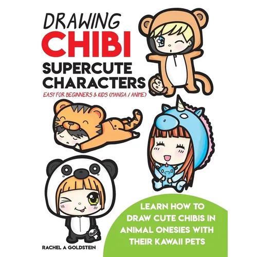 Drawing Chibi Supercute Characters Easy for Beginners & Kids (Manga / Anime): Learn How to Draw Cute Chibis in Animal Onesies with their Kawaii Pets