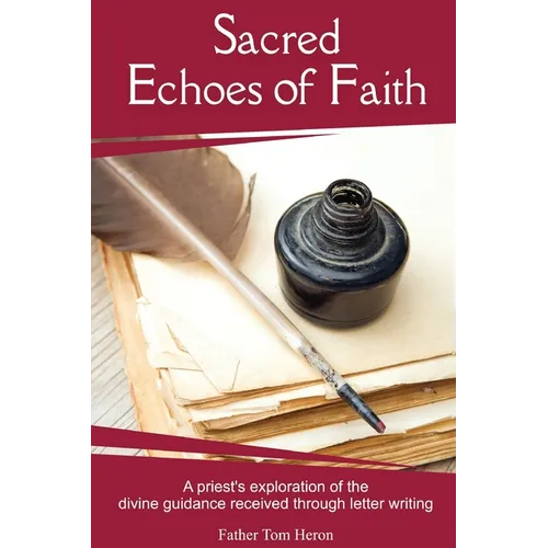 Sacred Echoes of Faith: A priest's exploration of the divine guidance received through letter writing