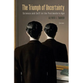 The Triumph of Uncertainty: Science and Self in the Postmodern Age