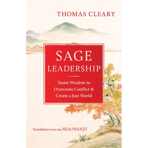 Sage Leadership: Taoist Wisdom to Overcome Conflict and Create a Just World