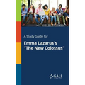 A Study Guide for Emma Lazarus's "The New Colossus"
