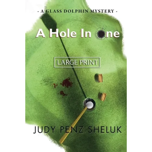 A Hole in One: A Glass Dolphin Mystery - LARGE PRINT EDITION