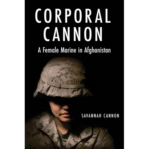 Corporal Cannon: A Female Marine in Afghanistan