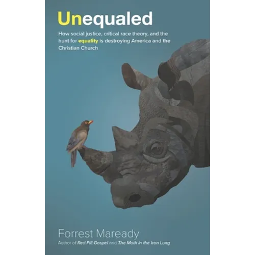Unequaled: How social justice, critical race theory, and the hunt for equality is destroying America and the Christian Church