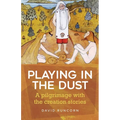 Playing in the Dust: A pilgrimage with the creation stories