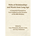 Webs of Relationships and Words from Long Ago: A Festschrift Presented to Ives Goddard on the Occasion of his 80th Birthday