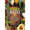 Vegan Keto: 50 Healthy & Delicious Recipes for a Ketogenic Vegan Diet