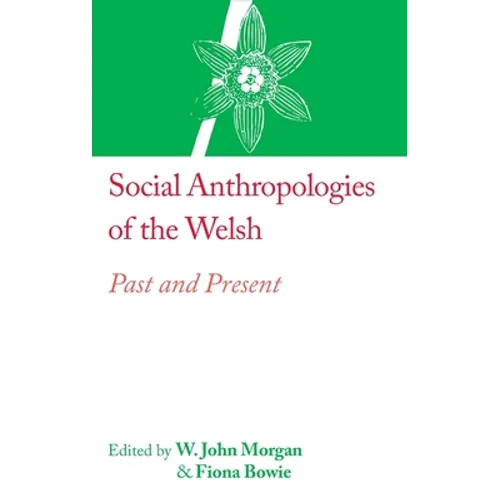 Social Anthropologies of the Welsh: Past and Present