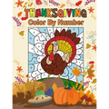 Thanksgiving Color by Number: Activity Book for Kids