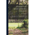 History of Spartanburg County; Embracing an Account of Many Important Events, and Biographical Sketches of Statesmen, Divines and Other Public men ..